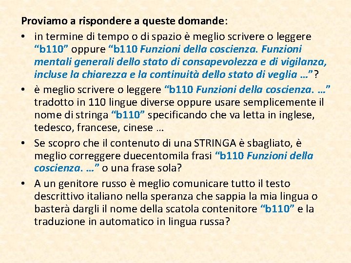 Proviamo a rispondere a queste domande: • in termine di tempo o di spazio