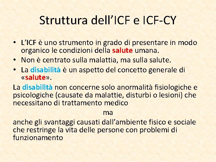 Struttura dell’ICF e ICF-CY • L’ICF è uno strumento in grado di presentare in