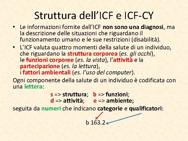 Struttura dell’ICF e ICF-CY • Le informazioni fornite dall’ICF non sono una diagnosi, ma