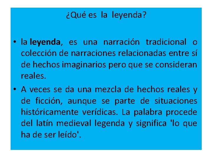 ¿Qué es la leyenda? • la leyenda, es una narración tradicional o colección de