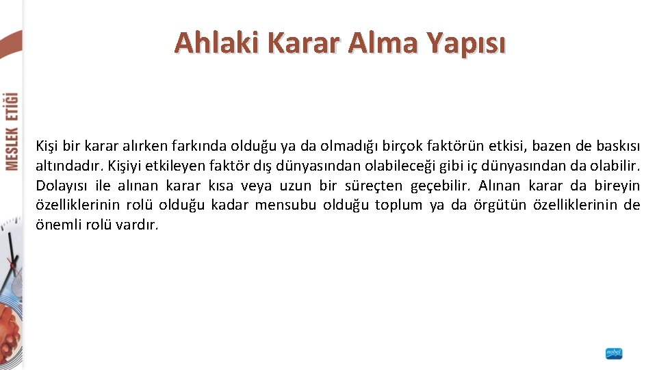 Ahlaki Karar Alma Yapısı Kişi bir karar alırken farkında olduğu ya da olmadığı birçok