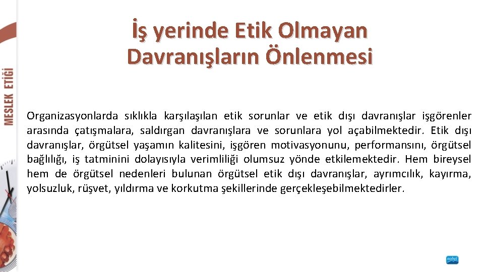 İş yerinde Etik Olmayan Davranışların Önlenmesi Organizasyonlarda sıklıkla karşılan etik sorunlar ve etik dışı