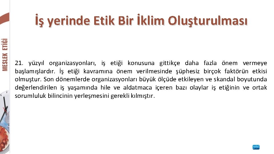 İş yerinde Etik Bir İklim Oluşturulması 21. yüzyıl organizasyonları, iş etiği konusuna gittikçe daha