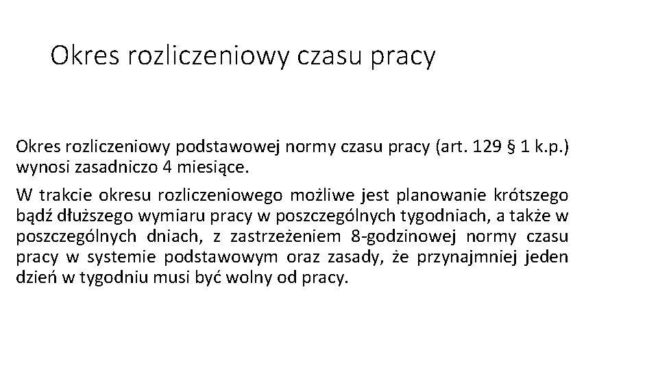 Okres rozliczeniowy czasu pracy Okres rozliczeniowy podstawowej normy czasu pracy (art. 129 § 1