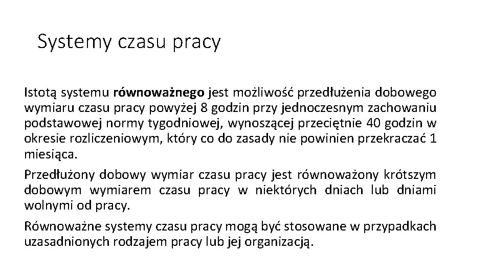 Systemy czasu pracy Istotą systemu równoważnego jest możliwość przedłużenia dobowego wymiaru czasu pracy powyżej