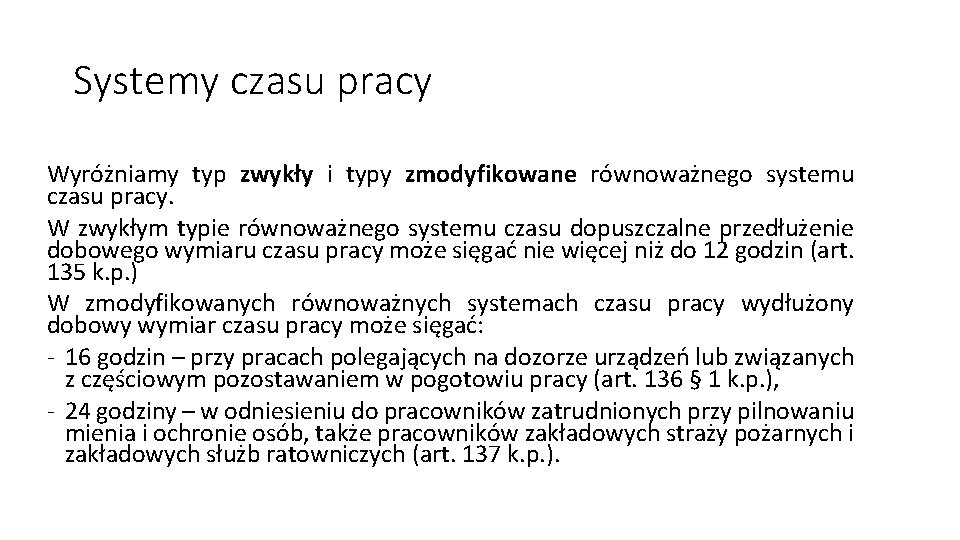 Systemy czasu pracy Wyróżniamy typ zwykły i typy zmodyfikowane równoważnego systemu czasu pracy. W