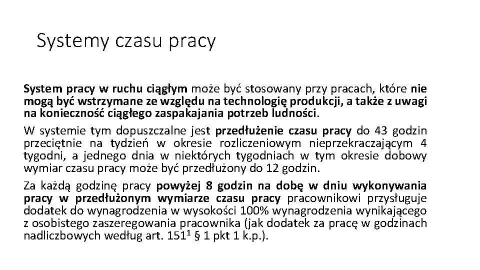 Systemy czasu pracy System pracy w ruchu ciągłym może być stosowany przy pracach, które