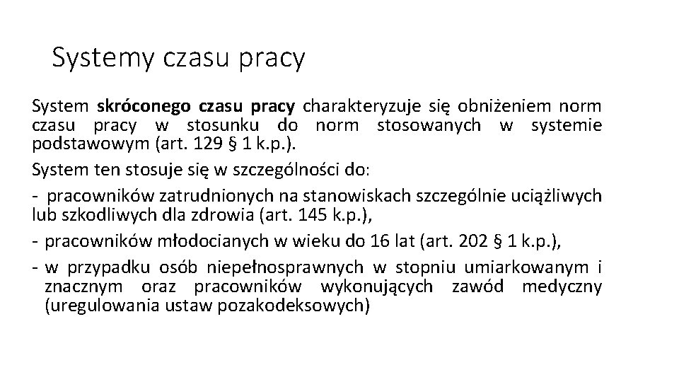 Systemy czasu pracy System skróconego czasu pracy charakteryzuje się obniżeniem norm czasu pracy w