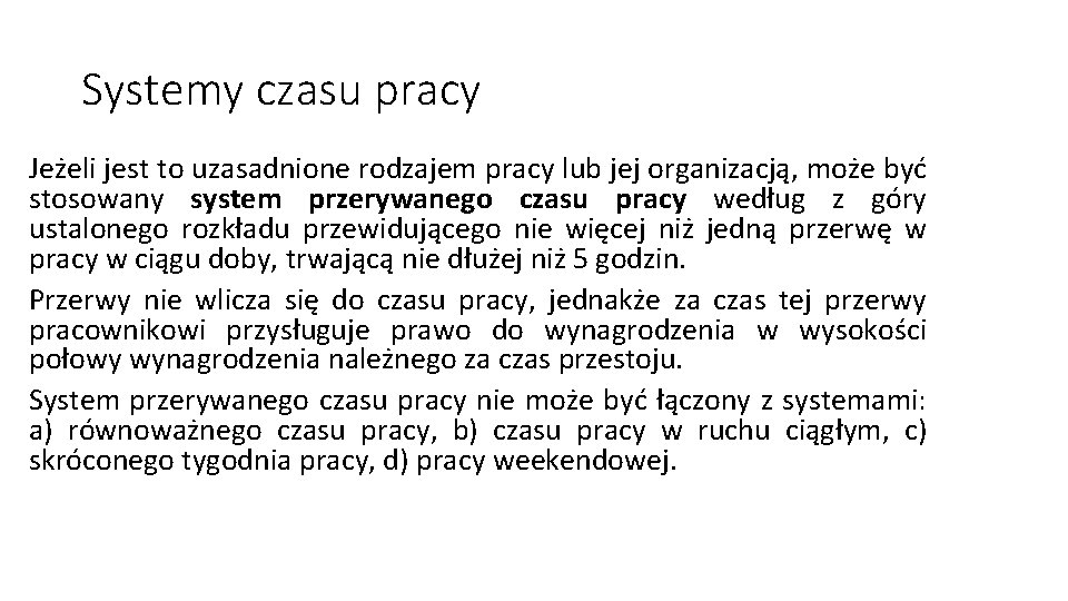 Systemy czasu pracy Jeżeli jest to uzasadnione rodzajem pracy lub jej organizacją, może być