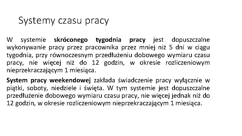 Systemy czasu pracy W systemie skróconego tygodnia pracy jest dopuszczalne wykonywanie pracy przez pracownika