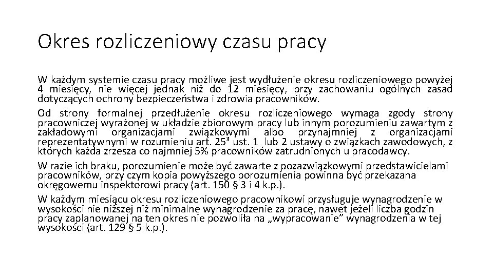 Okres rozliczeniowy czasu pracy W każdym systemie czasu pracy możliwe jest wydłużenie okresu rozliczeniowego