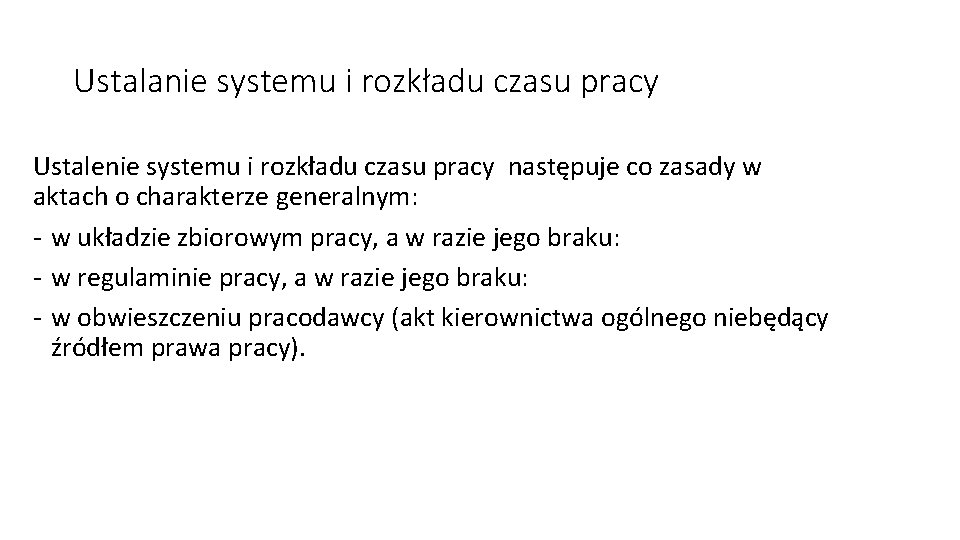 Ustalanie systemu i rozkładu czasu pracy Ustalenie systemu i rozkładu czasu pracy następuje co