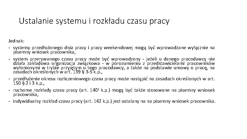 Ustalanie systemu i rozkładu czasu pracy Jednak: - systemy przedłużonego dnia pracy i pracy