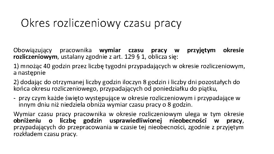 Okres rozliczeniowy czasu pracy Obowiązujący pracownika wymiar czasu pracy w przyjętym okresie rozliczeniowym, ustalany