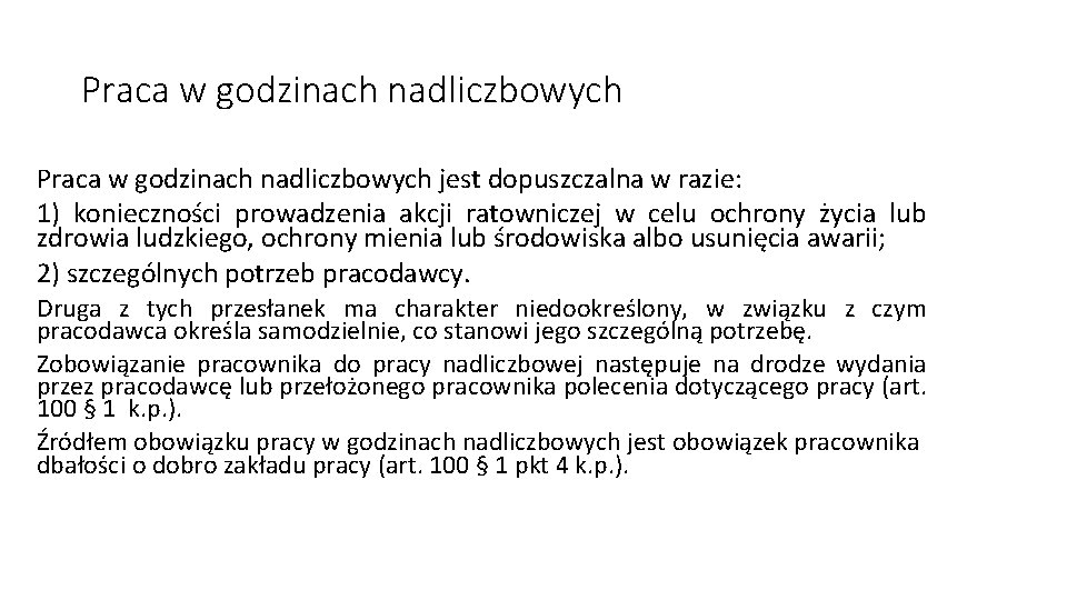 Praca w godzinach nadliczbowych jest dopuszczalna w razie: 1) konieczności prowadzenia akcji ratowniczej w