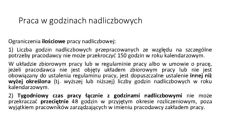 Praca w godzinach nadliczbowych Ograniczenia ilościowe pracy nadliczbowej: 1) Liczba godzin nadliczbowych przepracowanych ze