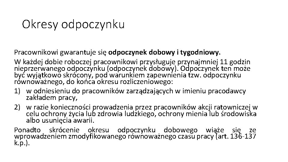 Okresy odpoczynku Pracownikowi gwarantuje się odpoczynek dobowy i tygodniowy. W każdej dobie roboczej pracownikowi