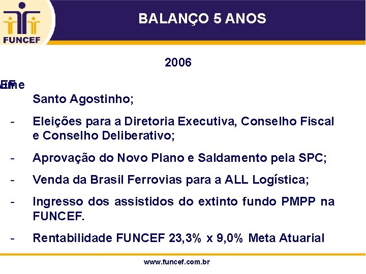 BALANÇO 5 ANOS 2006 A ume EF - Santo Agostinho; - Eleições para a