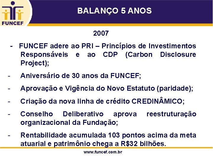 BALANÇO 5 ANOS 2007 - FUNCEF adere ao PRI – Princípios de Investimentos Responsáveis