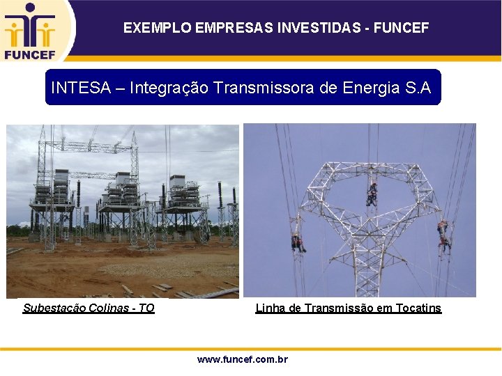 EXEMPLO EMPRESAS INVESTIDAS - FUNCEF INTESA – Integração Transmissora de Energia S. A Subestação