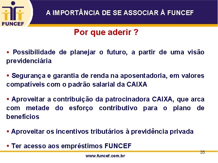 A IMPORT NCIA DE SE ASSOCIAR À FUNCEF Por que aderir ? § Possibilidade