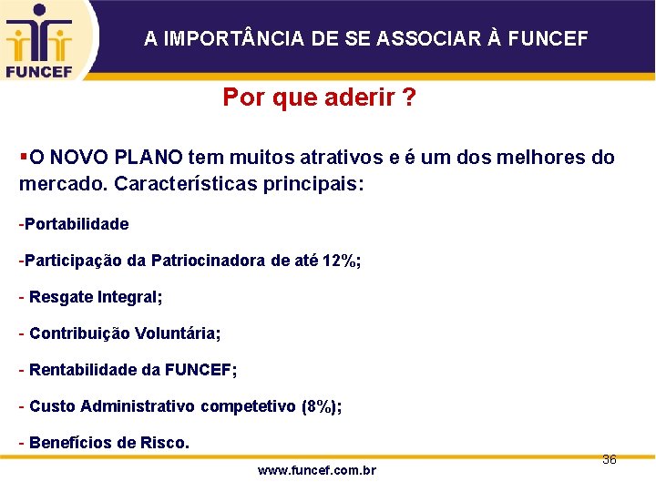 A IMPORT NCIA DE SE ASSOCIAR À FUNCEF Por que aderir ? §O NOVO