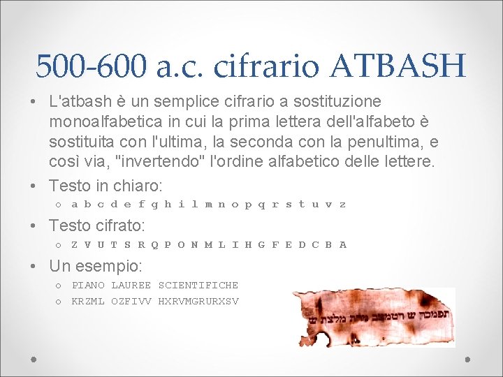 500 -600 a. c. cifrario ATBASH • L'atbash è un semplice cifrario a sostituzione