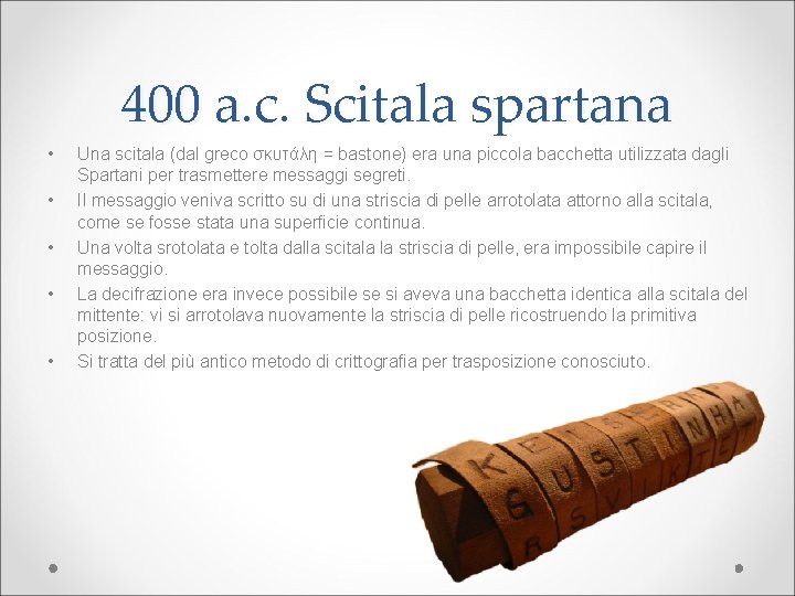 400 a. c. Scitala spartana • • • Una scitala (dal greco σκυτάλη =