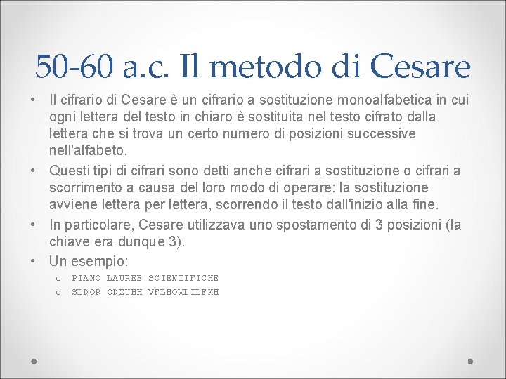 50 -60 a. c. Il metodo di Cesare • Il cifrario di Cesare è