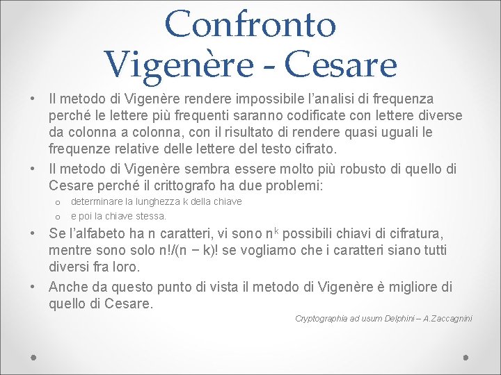Confronto Vigenère - Cesare • Il metodo di Vigenère rendere impossibile l’analisi di frequenza