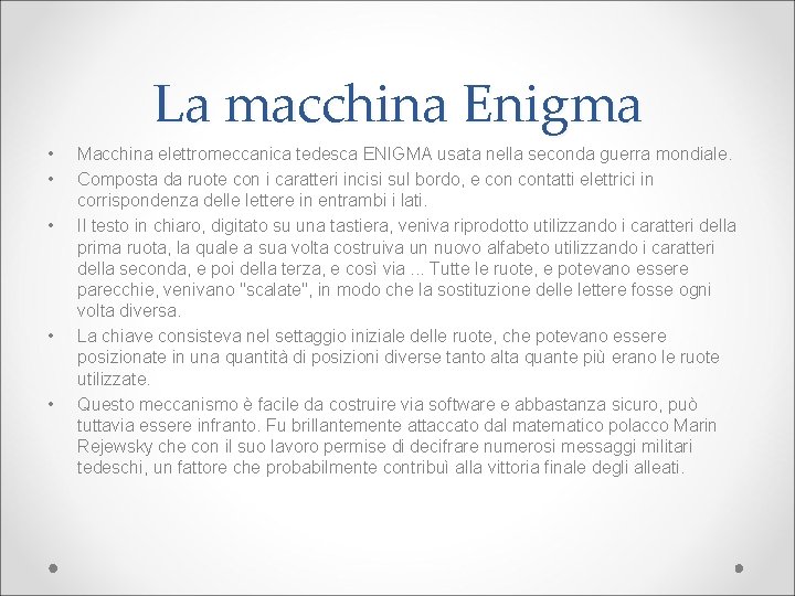 La macchina Enigma • • • Macchina elettromeccanica tedesca ENIGMA usata nella seconda guerra