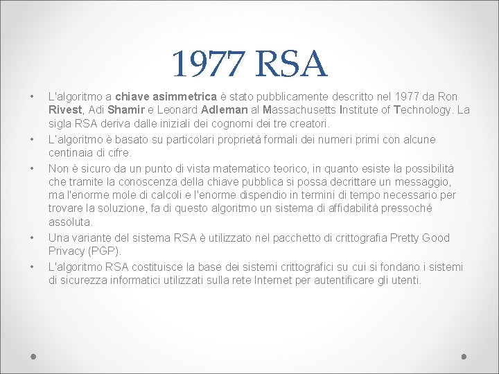 1977 RSA • • • L'algoritmo a chiave asimmetrica è stato pubblicamente descritto nel