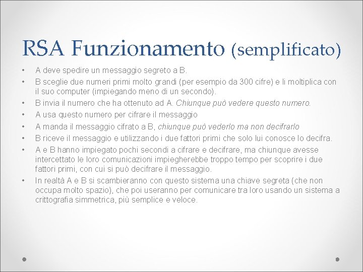 RSA Funzionamento (semplificato) • • A deve spedire un messaggio segreto a B. B