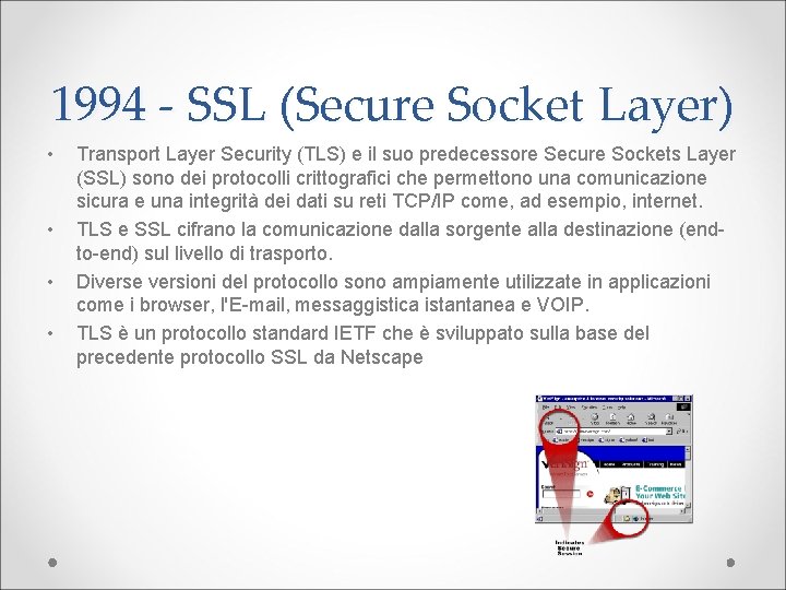 1994 - SSL (Secure Socket Layer) • • Transport Layer Security (TLS) e il