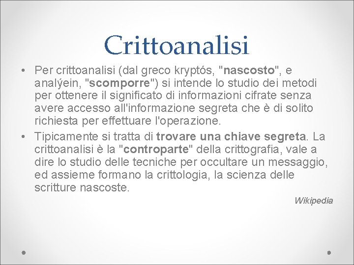 Crittoanalisi • Per crittoanalisi (dal greco kryptós, "nascosto", e analýein, "scomporre") si intende lo