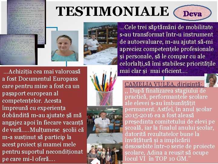 TESTIMONIALE Lorem, consectetur adipiscing elit …Achiziția cea mai valoroasă a fost Documentul Europass care