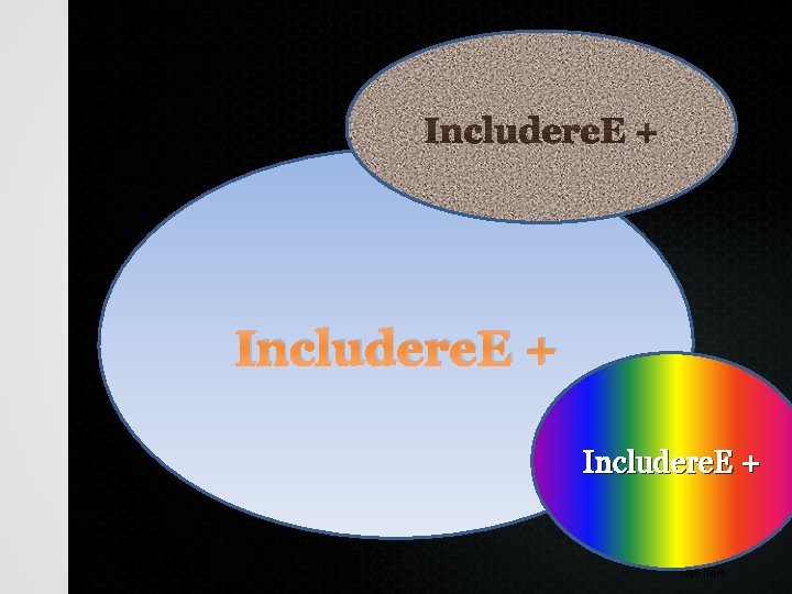 Includere. E + Insert your logo here 