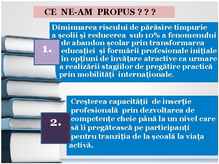  CE NE-AM PROPUS ? ? ? Diminuarea riscului de părăsire timpurie a școlii