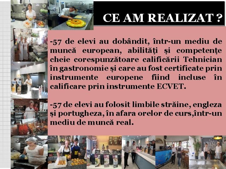 CE AM REALIZAT ? -57 de elevi au dobândit, într-un mediu de muncă european,