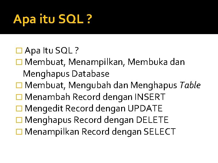 Apa itu SQL ? � Apa Itu SQL ? � Membuat, Menampilkan, Membuka dan