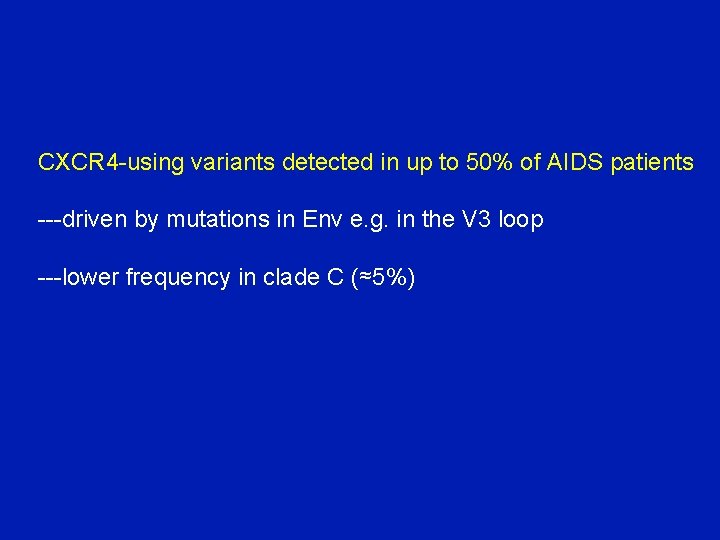 CXCR 4 -using variants detected in up to 50% of AIDS patients ---driven by