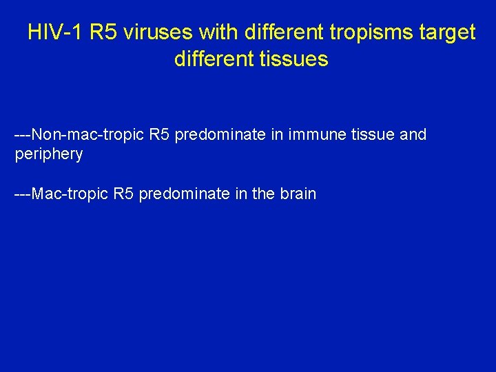 HIV-1 R 5 viruses with different tropisms target different tissues ---Non-mac-tropic R 5 predominate