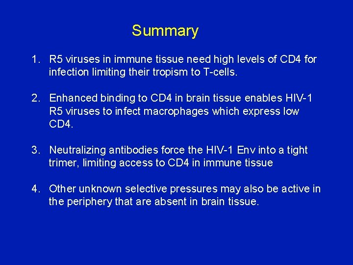 Summary 1. R 5 viruses in immune tissue need high levels of CD 4
