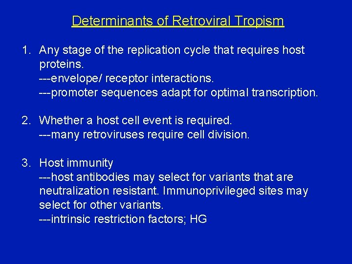 Determinants of Retroviral Tropism 1. Any stage of the replication cycle that requires host
