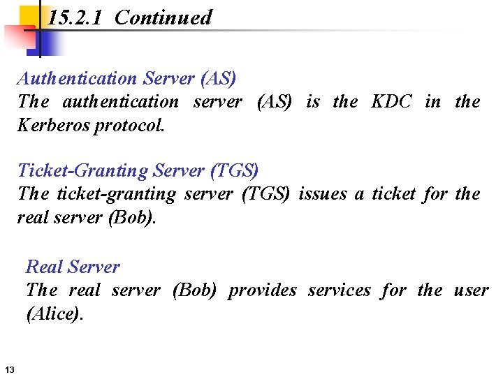 15. 2. 1 Continued Authentication Server (AS) The authentication server (AS) is the KDC