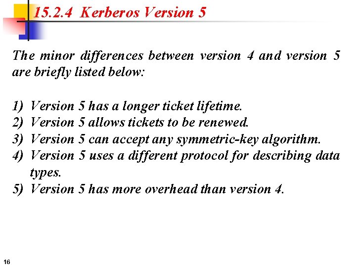 15. 2. 4 Kerberos Version 5 The minor differences between version 4 and version