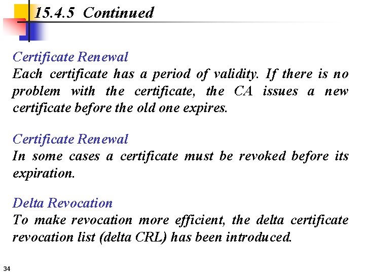 15. 4. 5 Continued Certificate Renewal Each certificate has a period of validity. If