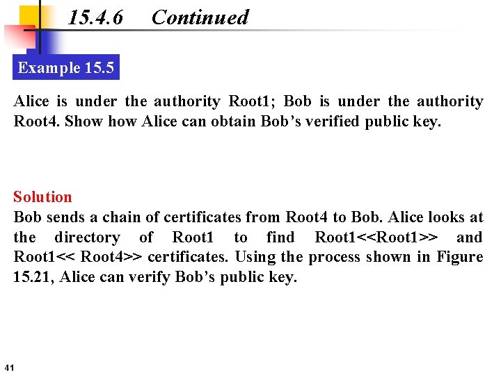 15. 4. 6 Continued Example 15. 5 Alice is under the authority Root 1;