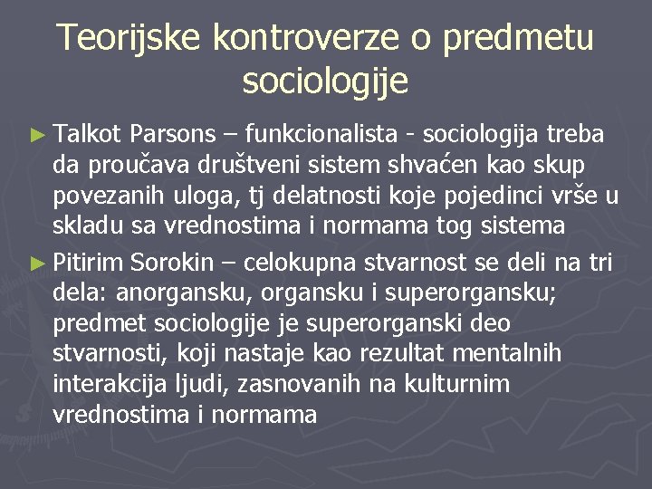 Teorijske kontroverze o predmetu sociologije ► Talkot Parsons – funkcionalista - sociologija treba da