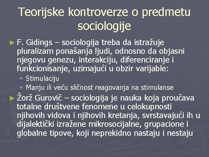 Teorijske kontroverze o predmetu sociologije ► F. Gidings – sociologija treba da istražuje pluralizam